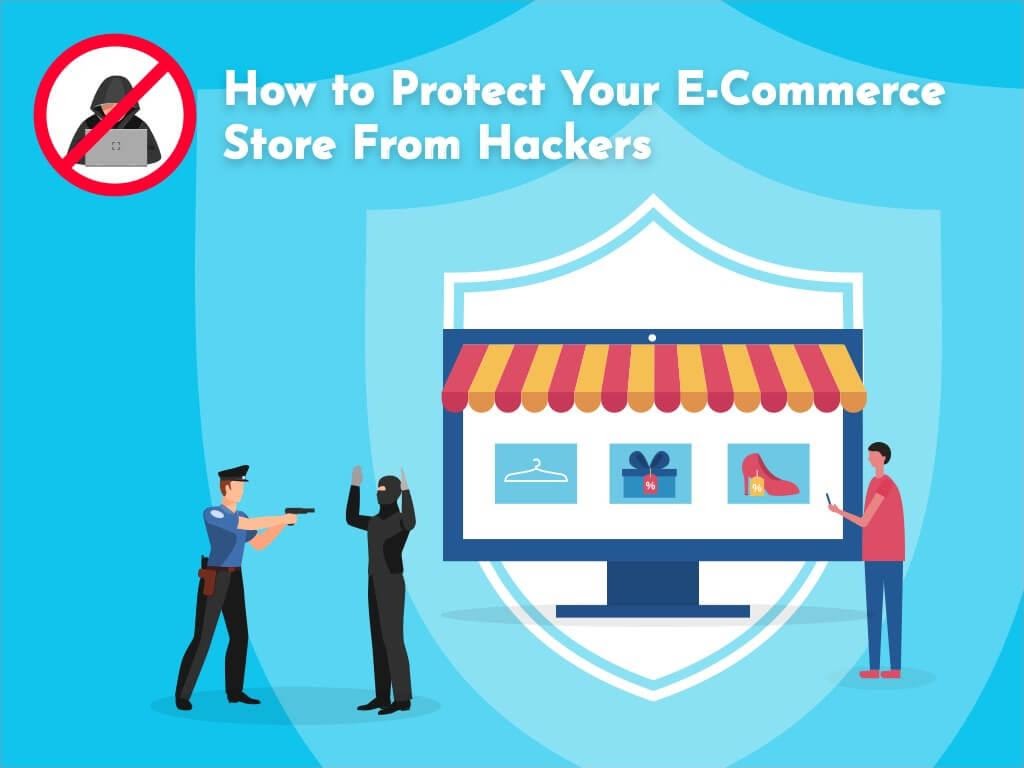 How to Protect Your E-commerce Store From Hackers